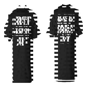 Brostep Music Brostep Made Me Do It T-Shirt | Mazezy