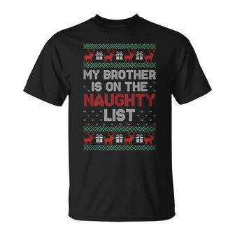 My Brother Is On The Naughty List Ugly Christmas Sweater T-Shirt - Monsterry UK