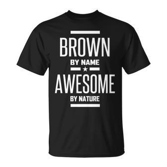 Brown Name Gift Brown Awesome By Nature Unisex T-Shirt - Seseable