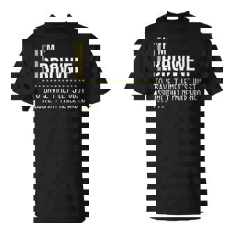 Browne Name Gift Im Browne Im Never Wrong Unisex T-Shirt | Seseable UK