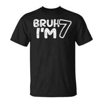 Bruh I'm 7 It's My 7Th Birthday 7 Year Old Birthday T-Shirt - Seseable