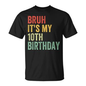 Bruh It's My 10Th Birthday 10 Year Old Two Birthday T-Shirt - Monsterry