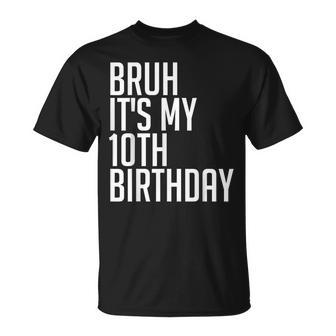 Bruh It's My 10Th Birthday 10 Years Old Back To School Theme T-Shirt - Monsterry UK