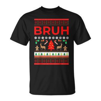 Bruh Ugly Christmas Sweater Brother Xmas Sweaters Bro T-Shirt - Monsterry AU