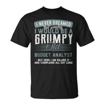 Budget Analyst Grumpy And Old Unisex T-Shirt | Mazezy