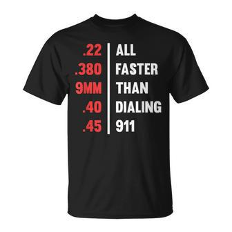 Bullets All Faster Than Dialing 911 22 380 9Mm 45 Unisex T-Shirt | Mazezy