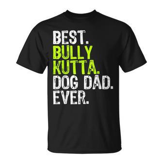 Bully Kutta Dog Dad Fathers Day Dog Lovers T-Shirt | Mazezy