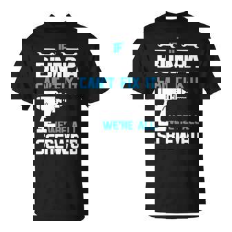 Bumpa Grandpa Gift If Bumpa Cant Fix It Were All Screwed Unisex T-Shirt - Seseable