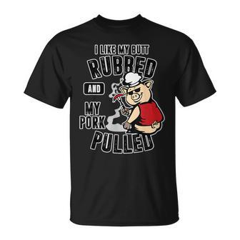 I Like My Butt Rubbed And My Pork Pulled Meat Lover T-Shirt | Mazezy AU