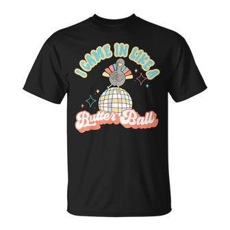 I Came In Like A Butterball Retro Thanksgiving Turkey T-Shirt - Seseable