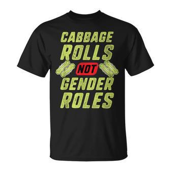 Cabbage Rolls Not Gender Roles Feminism T T-Shirt | Mazezy