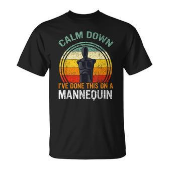 Calm Down Ive Done This On A Mannequin Funny Unisex T-Shirt | Mazezy