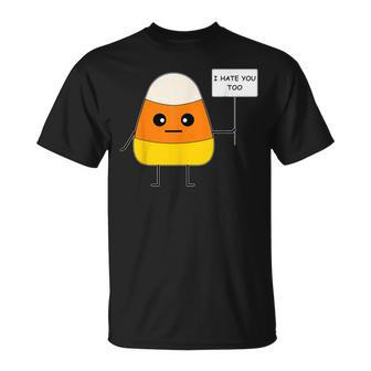 Candy Corn I Hate You Too Team Candycorn T-Shirt - Monsterry AU