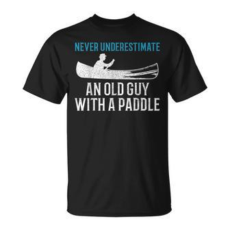 Canoeing Never Underestimate An Old Guy With A Paddle Canoe T-Shirt | Mazezy