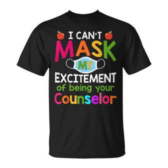 I Can't Mask My Excitement Of Being Your Counselor T-Shirt | Mazezy