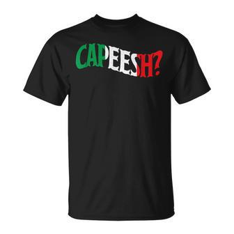 Capeesh Funny Italian Roots Proud Italia Italy Unisex T-Shirt | Mazezy