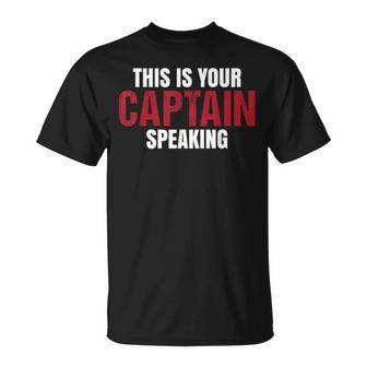 This Is Your Captain Speaking Ship Airplane S T-Shirt | Mazezy