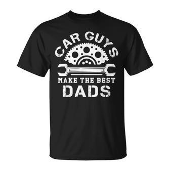 Car Guys Make The Best Dads Car Shop Mechanical Daddy Saying Gift For Mens Unisex T-Shirt | Mazezy DE