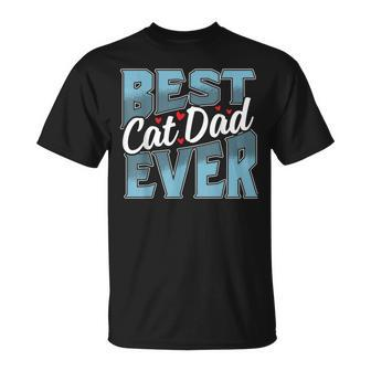 Cat Dad  Gift Idea For Fathers Day Best Cat Dad Ever Unisex T-Shirt