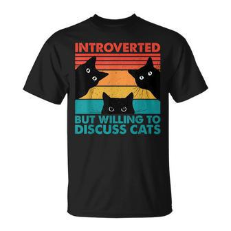 Cat Funny Introverted But Willing To Discuss Cats Unisex T-Shirt | Mazezy
