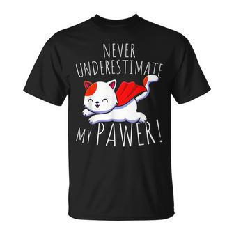 Cat Pun Never Underestimate My Pawer Funny Cute Paw Cats Unisex T-Shirt - Seseable