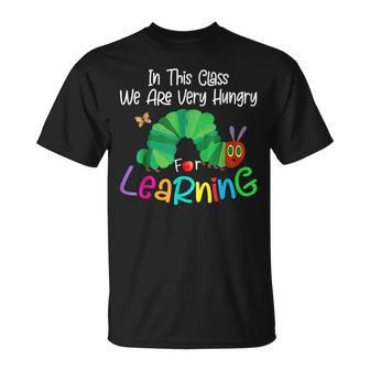 Caterpillar In This Class We Are Very Hungry For Learning Unisex T-Shirt | Mazezy