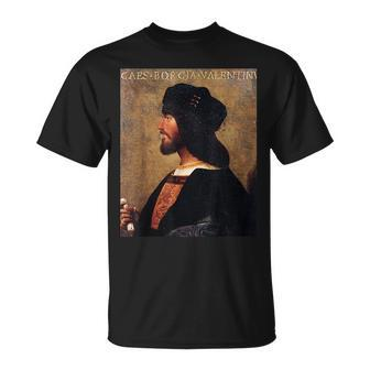 Cesare Borgia - Italian Renaissance Italy History Unisex T-Shirt | Mazezy