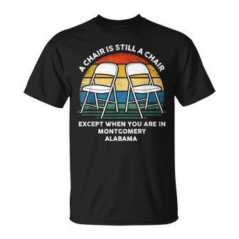 A Chair Is Still A Chair Except When You Are In Montgomery T-Shirt - Monsterry DE