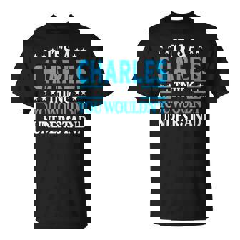 Charles Thing Personal Name Funny Charles Unisex T-Shirt | Mazezy