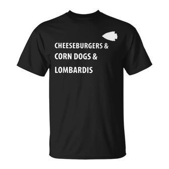 Cheeseburgers Corn Dogs Lombardis Unisex T-Shirt | Mazezy