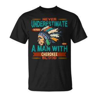 Cherokee Tribe Never Underestimate A Native American Unisex T-Shirt - Seseable