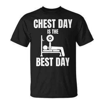 Chest Day Is The Best Day Bench Press Gym Rat Workout Lover Unisex T-Shirt - Monsterry