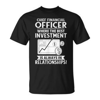 Chief Financial Officer Best Investment Is In Relationships T-Shirt | Mazezy