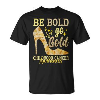 Childhood Be Bold Go Gold Ribbon Childhood Cancer Awareness T-Shirt - Seseable