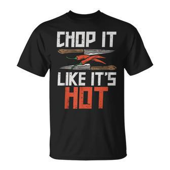 Chop It Like It's Hot Chef Culinary Cooking T-Shirt | Mazezy