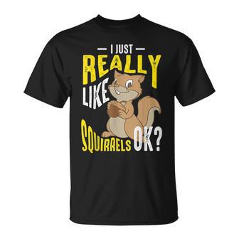 Cool I Just Really Like Squirrels Funny Chipmunk Keeper Gift Unisex T-Shirt | Mazezy