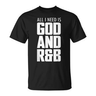 Cool R&B Music Quote All I Need Is God And R&B T-Shirt | Mazezy