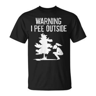 Cool Warning I Pee Outside | Funny Girl Peeing Camping Gift Gift For Womens Unisex T-Shirt | Mazezy