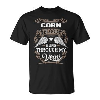 Corn Name Gift Corn Blood Runs Throuh My Veins Unisex T-Shirt - Seseable