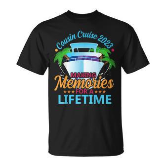 Cousin Cruise 2023 Making Memories For A Lifetime Matching Unisex T-Shirt - Monsterry DE