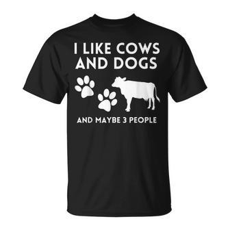 Cow Lovers I Like Cows And Dogs And Maybe 3 People Funny Cow Unisex T-Shirt | Mazezy CA