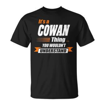 Cowan Name Gift Its A Cowan Thing Unisex T-Shirt - Seseable