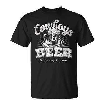 Cowboys & Beer Thats Why Im Here Funny Cowgirl T Unisex T-Shirt
