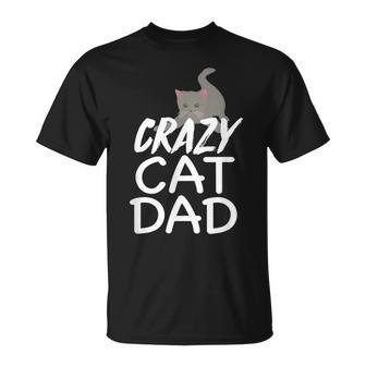 Crazy Cat Dad | Funny Fathers Day  | Kitten Dads Unisex T-Shirt