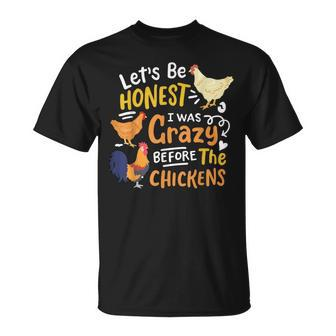Crazy Chicken Lady Lets Be Honest I Was Crazy Before Unisex T-Shirt | Mazezy