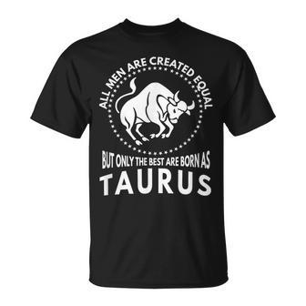 All Are Created Equal Best Are Born As Taurus T-Shirt | Mazezy