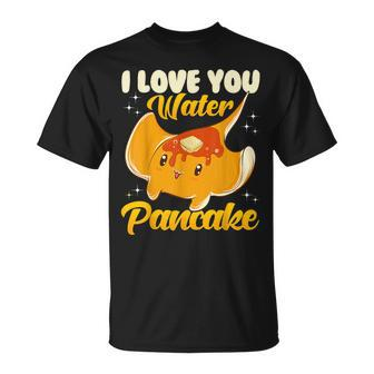 Cute & I Love You Water Pancake Stingray Pun T-Shirt | Mazezy