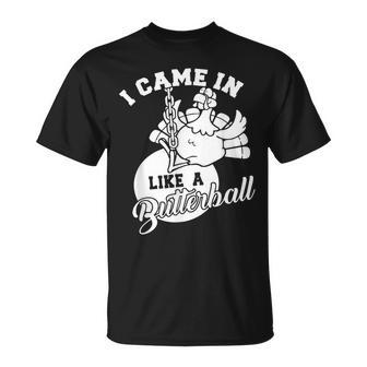 Cute I Came In Like A Butterball Thanksgiving Turkey Costume T-Shirt - Monsterry DE