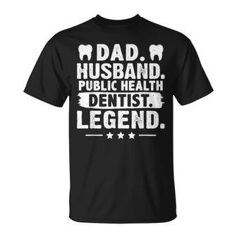 Dad Husband Public Health Dentist Legend T-Shirt | Mazezy