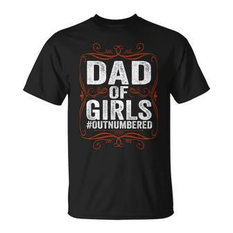 Dad Of Girls Outnumbered Papa Grandpa Fathers Day Unisex T-Shirt | Mazezy